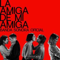 Carlos Berlanga - La Amiga De Mi Amiga (Original Motion Picture Soundtrack)