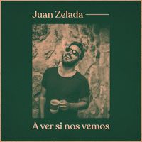 Juan Zelada - A ver si nos vemos
