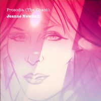 Jeanne Newhall - Prosodia (The Chant)