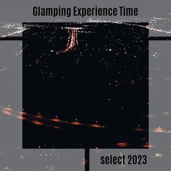 Various Artists - Glamping Experience Time Select 2023