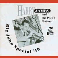 Harry James & His Music Makers - Big John Special '49