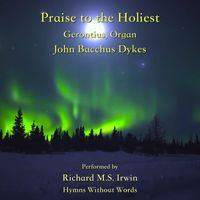 Richard M.S. Irwin - Praise to the Holiest (Gerontius, Organ)
