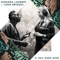 Miranda Lambert, Leon Bridges - If You Were Mine
