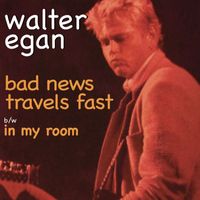 Walter Egan - Bad News Travels Fast