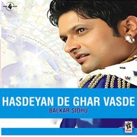 Balkar Sidhu - Hasdeyan De Ghar Vasde