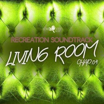 Various Artists - Living Room, Recreation Soundtrack, Chap.04 (Explicit)