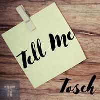 Tosch - Tell Me