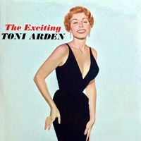 Toni Arden - The EXCITING Toni Arden! (Remastered)