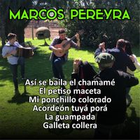 Marcos Pereyra - Así se baila el chamame / El petiso Maceta / Mi ponchillo colorado / Acordeón tuya porá / La guampada / Galleta collera