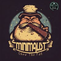 Minimalist - Chew The Fat