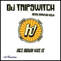 Dj Tripswitch - Get Down Wit It