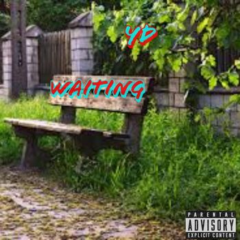 Y.D - Waitin (Explicit)