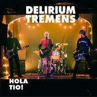 Delirium Tremens - Hola Tio!