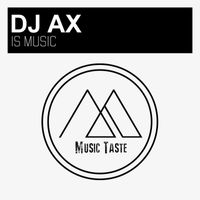 DJ Ax - Is Music (Original Mix)