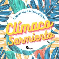 Climaco Sarmiento - Eso Le Pasa A Cualquiera