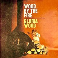 Gloria Wood - Wood By The Fire (Remastered)