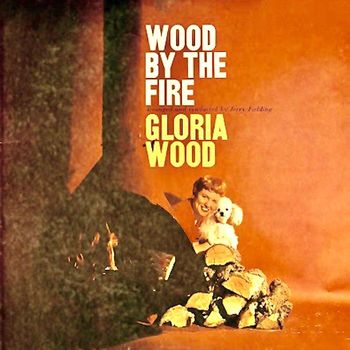 Gloria Wood - Wood By The Fire (Remastered)