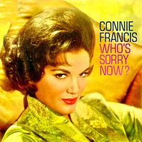Connie Francis - Who's Sorry Now? (Remastered)