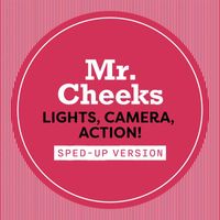 Mr. Cheeks - Lights, Camera, Action! (Sped Up [Explicit])