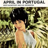 Bert Kaempfert - April In Portugal (Fado, Wine & Sunshine) (Remastered)