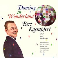 Bert Kaempfert - Dancing In Wonderland (Remastered)