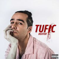 Tufic - Dexter (Explicit)