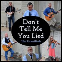 The Grassifieds - Don't Tell Me You Lied