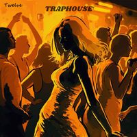 Twelve - TRAPHOUSE
