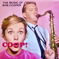 Bob Cooper - ‎Coop! The Music Of Bob Cooper (Remastered)