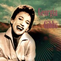Georgia Gibbs - Georgia Gibbs: All The Hits! (Remastered)