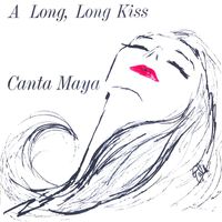 Canta Maya - A Long, Long Kiss (Remastered)