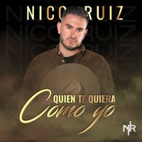 Nico Ruiz - Quien Te Quiera Como Yo