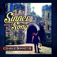 Charlie Bonnet III - Sinner with a Song (Expanded Reissue)