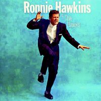 Ronnie Hawkins - Ronnie Hawkins And The Hawks! (Remastered)