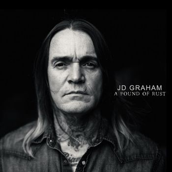 J.D. Graham - A Pound Of Rust