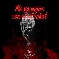 Los Santos - Me Va Mejor Con El Alcohol