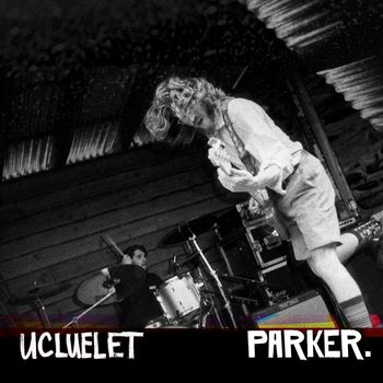 Parker - Ucluelet (Explicit)