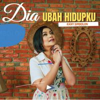 Rany Simbolon - Dia Ubah Hidupku