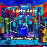 Dennis Angellis - Virtually Latin Jazz