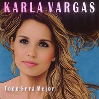 Karla Vargas - Todo Será Mejor