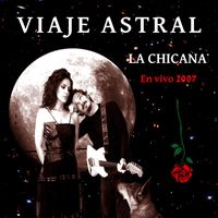 La Chicana - Viaje Astral (En Vivo 2007)