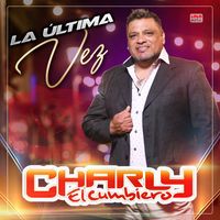 Charly El Cumbiero - La Última Vez