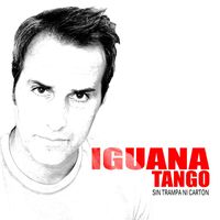 Iguana Tango - Sin Trampa Ni Cartón