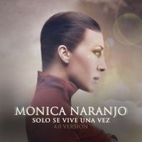 Monica Naranjo - Solo Se Vive una Vez (4.0 Version)