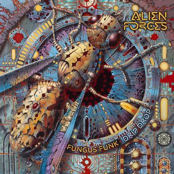 Fungus Funk, Drip Drop - Alien Forces