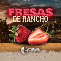 Los Gfez - Fresas de Rancho (Explicit)