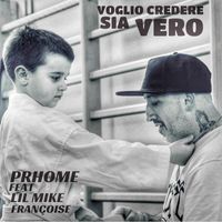 Prhome feat. Lil Mike & Françoise - Voglio Credere Sia Vero