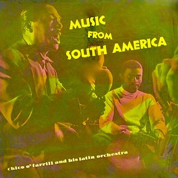 Chico O'Farrill - Music From South America (Remastered)