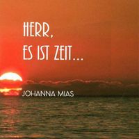 Johanna Mias - HERR, es ist Zeit