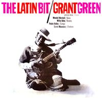 Grant Green - The Latin Bit! (Remastered)
